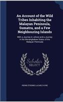 Account of the Wild Tribes Inhabiting the Malayan Peninsula, Sumatra, and a Few Neighbouring Islands