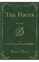 The Focus, Vol. 3: May, 1913 (Classic Reprint): May, 1913 (Classic Reprint)