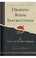 Drawing Room Instructions (Classic Reprint)