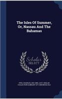 The Isles Of Summer, Or, Nassau And The Bahamas