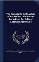 Probability Distribution of Future bad Debt Losses for a Given Portfolio of Accounts Receivable