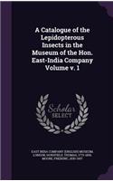 A Catalogue of the Lepidopterous Insects in the Museum of the Hon. East-India Company Volume V. 1