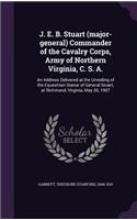J. E. B. Stuart (Major-General) Commander of the Cavalry Corps, Army of Northern Virginia, C. S. A.