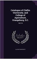 Catalogue of Claflin University, and College of Agriculture, Orangeburg, S.C.: 1883-'84