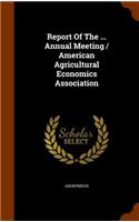 Report of the ... Annual Meeting / American Agricultural Economics Association