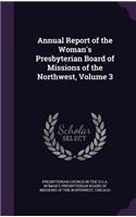 Annual Report of the Woman's Presbyterian Board of Missions of the Northwest, Volume 3