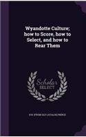 Wyandotte Culture; how to Score, how to Select, and how to Rear Them