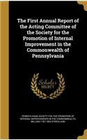 First Annual Report of the Acting Committee of the Society for the Promotion of Internal Improvement in the Commonwealth of Pennsylvania