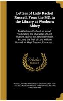 Letters of Lady Rachel Russell, From the MS. in the Library at Wooburn Abbey