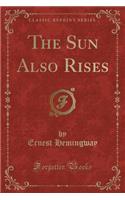 The Sun Also Rises (Classic Reprint)
