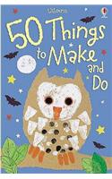 50 Things to Make and Do
