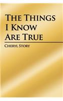 The Things I Know Are True