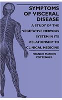 Symptoms Of Visceral Disease - A Study Of The Vegetative Nervous System In Its Relationship To Clinical Medicine