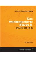 Das Wohltemperierte Klavier II. For Solo Piano - BWV 870-893 (1740)