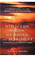 Miracles, Signs, Symbols and Judgment God's Plan for the End Times: A Commentary on the Book of Revelation(English)