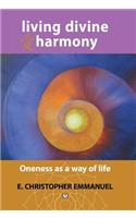 Living Divine Harmony: Oneness as a Way of Life(English)