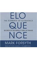 The Elements Eloquence: Secrets of the Perfect Turn of Phrase