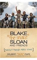 Blake the Snake Sloan and Friends: Making It Through Middle School!(English)