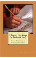 Poem a Day Keeps the Professor Away: Silly Poems of a College Student