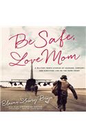 Be Safe, Love Mom