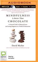 Mindfulness Is Better Than Chocolate