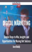 Digital Marketing - Simple Steps to Win, Insights and Opportunities for Maxing Out Success
