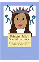 Princess Bella's Special Summer: The Summer Mommy Had Cancer