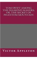 Tom Swift Among the Diamond Makers; Or, the Secret of Phantom Mountain
