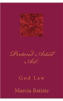 Pretend Artist Art: God Law