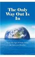 Only Way out Is In: From the Age of Unity Series
