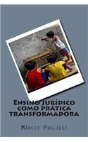 Ensino Juridico como pratica transformadora: (Portuguese)