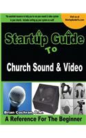 Startup Guide to Church Sound & Video