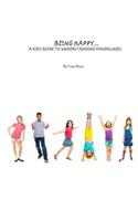 Being Happy...A Kid's Guide To Understanding Mindfulness