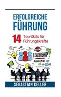 Erfolgreiche FÃ¼hrung: 14 Top-Skills FÃ¼r FÃ¼hrungskrÃ¤fte FÃ¼r Bessere Kommunikation, AutoritÃ¤t, Erfolg Und Einen Sprung in Der Karriereleiter