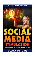 Social Media Stimulation: 10 Powerful Tips for Social Networking Success