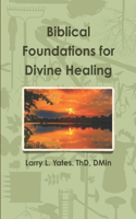 Biblical Foundations for Divine Healing