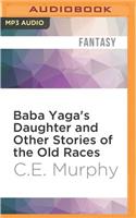 Baba Yaga's Daughter and Other Stories of the Old Races