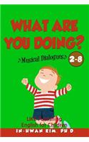 What are you doing? Musical Dialogues