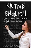 Native English: Quickly Learn How to Speak English Like a Native(English)