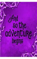 Travel Journal - And So The Adventure Begins (Purple): 100 page 6" x 9" Ruled Notebook: Inspirational Journal, Blank Notebook, Blank Journal, Lined Notebook, Blank Diary