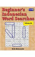 Beginner's Indonesian Word Searches - Volume 6