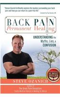 Back Pain, Permanent Healing: Understanding the Myths, Lies, and Confusion