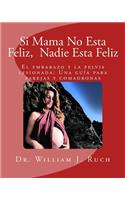 Si Mama No Esta Feliz, Nadie Esta Feliz