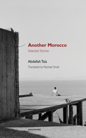 Another Morocco: Selected Stories