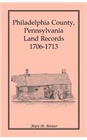 Philadelphia County, Pennsylvania, Land Records 1706-1713