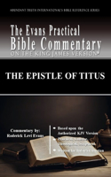 The Epistle of Titus: The Evans Practical Bible Commentary(1 Abundant Truth International's Bible Reference)