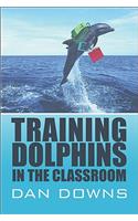 Training Dolphins in the Classroom