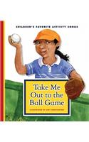 Take Me Out to the Ball Game: (Favorite Children's Songs)