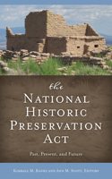 National Historic Preservation ACT: Past, Present, and Future
