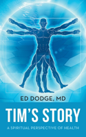 Tim's Story: A Spiritual Perspective of Health